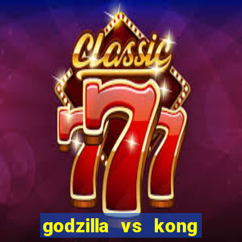 godzilla vs kong filme completo dublado